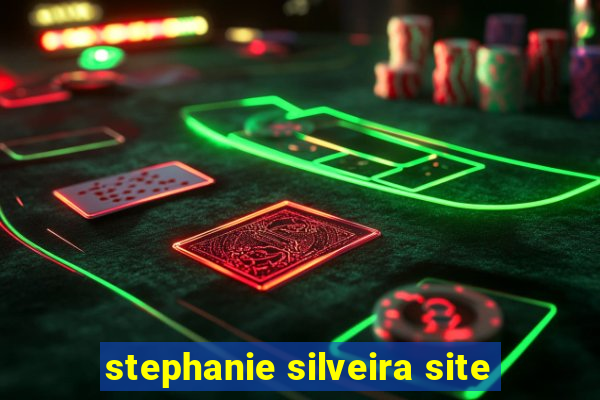 stephanie silveira site